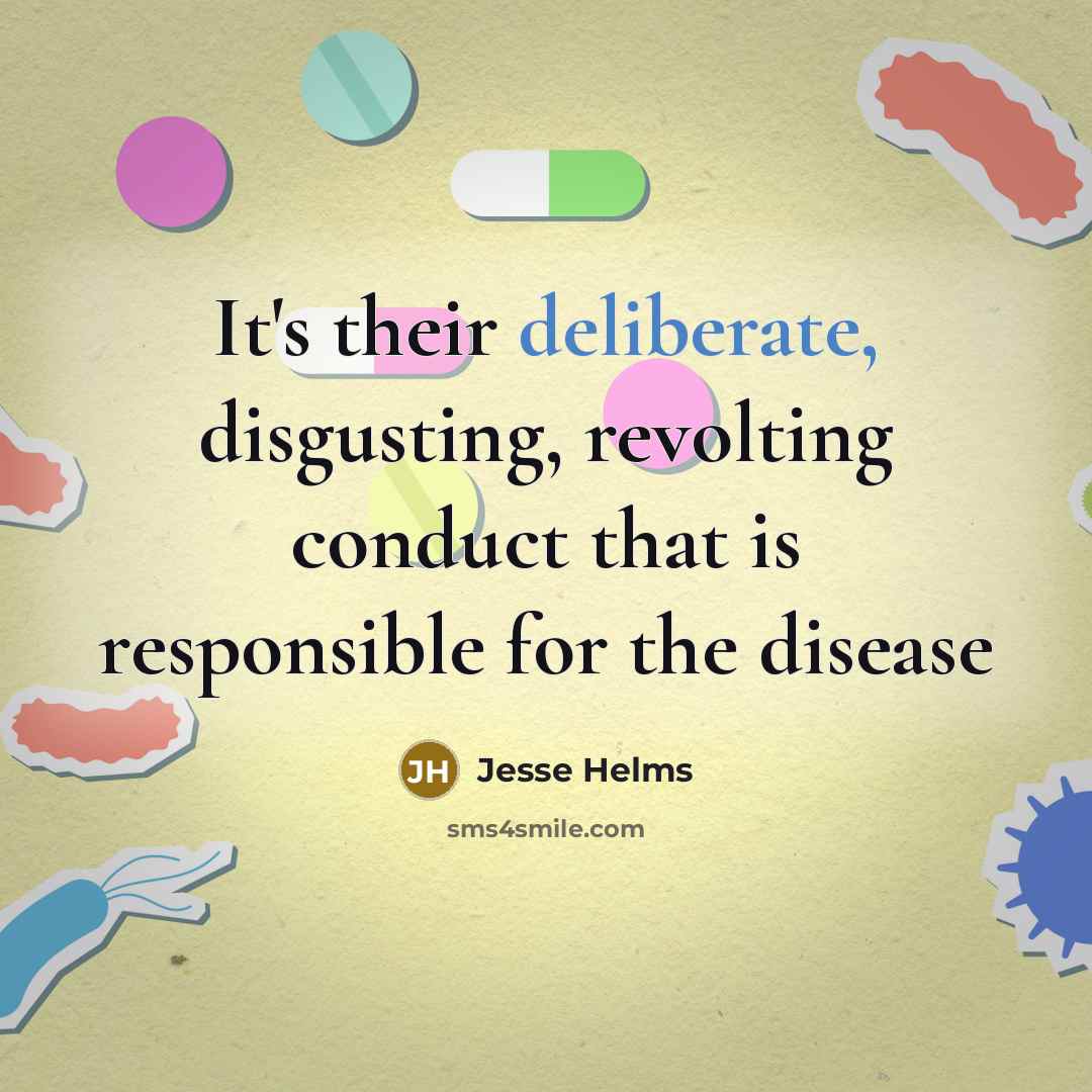 “It's their deliberate, disgusting, revolting conduct that is responsible for…” quote by Jesse Helms
