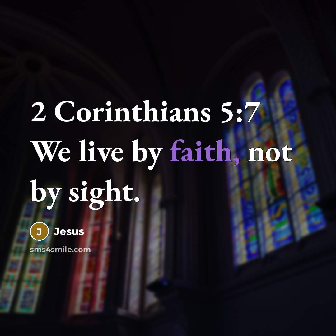 “2 Corinthians 5:7 We live by faith, not by sight.…” quote by Jesus