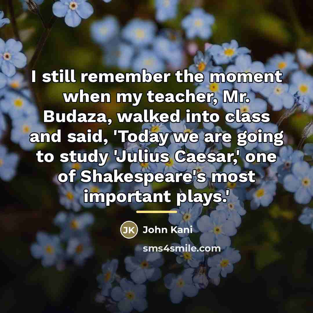 “I still remember the moment when my teacher, Mr. Budaza,…” quote by John Kani