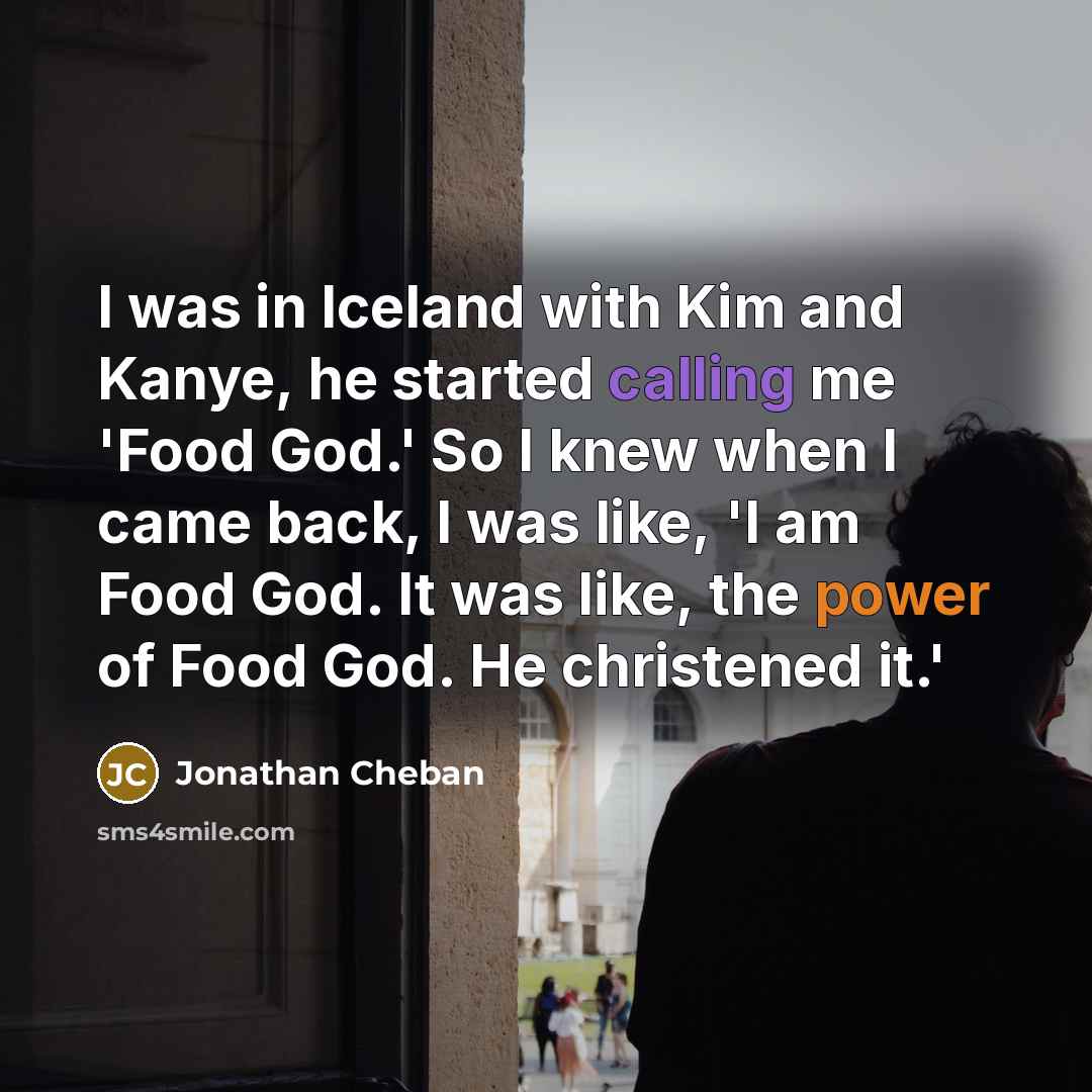 “I was in Iceland with Kim and Kanye, he started…” quote by Jonathan Cheban