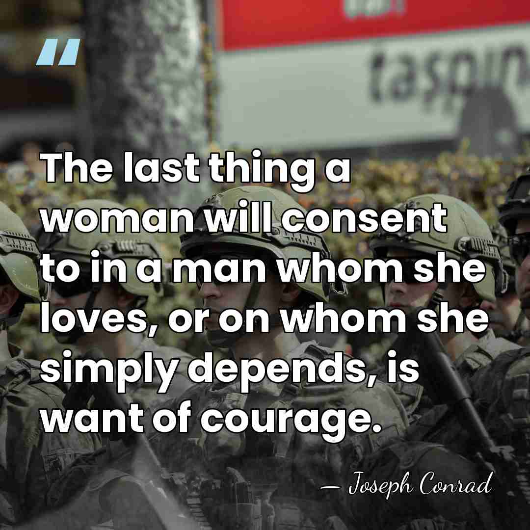 The last thing a woman will consent to in a man whom&hellip; - Joseph Conrad
