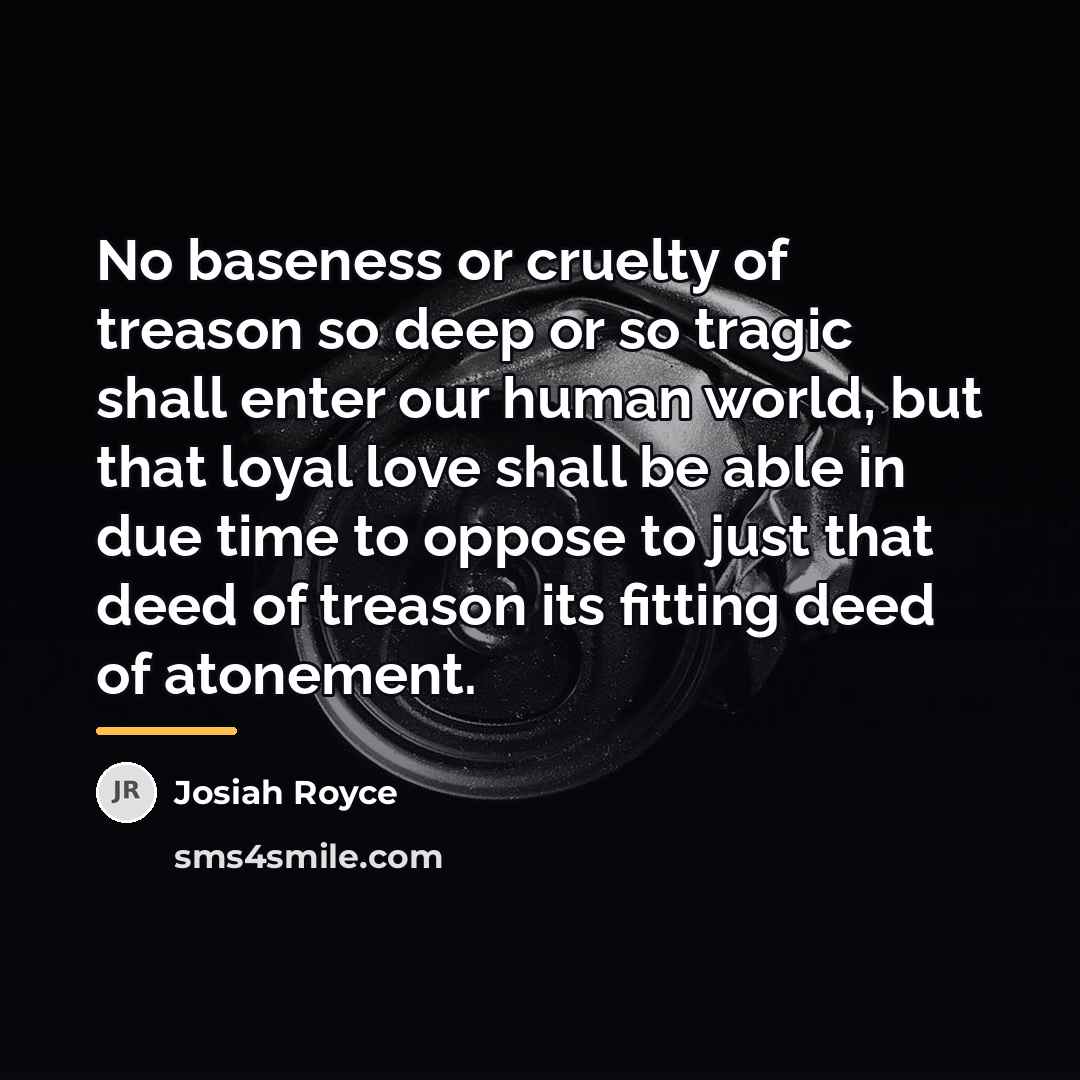 “No baseness or cruelty of treason so deep or so…” quote by Josiah Royce