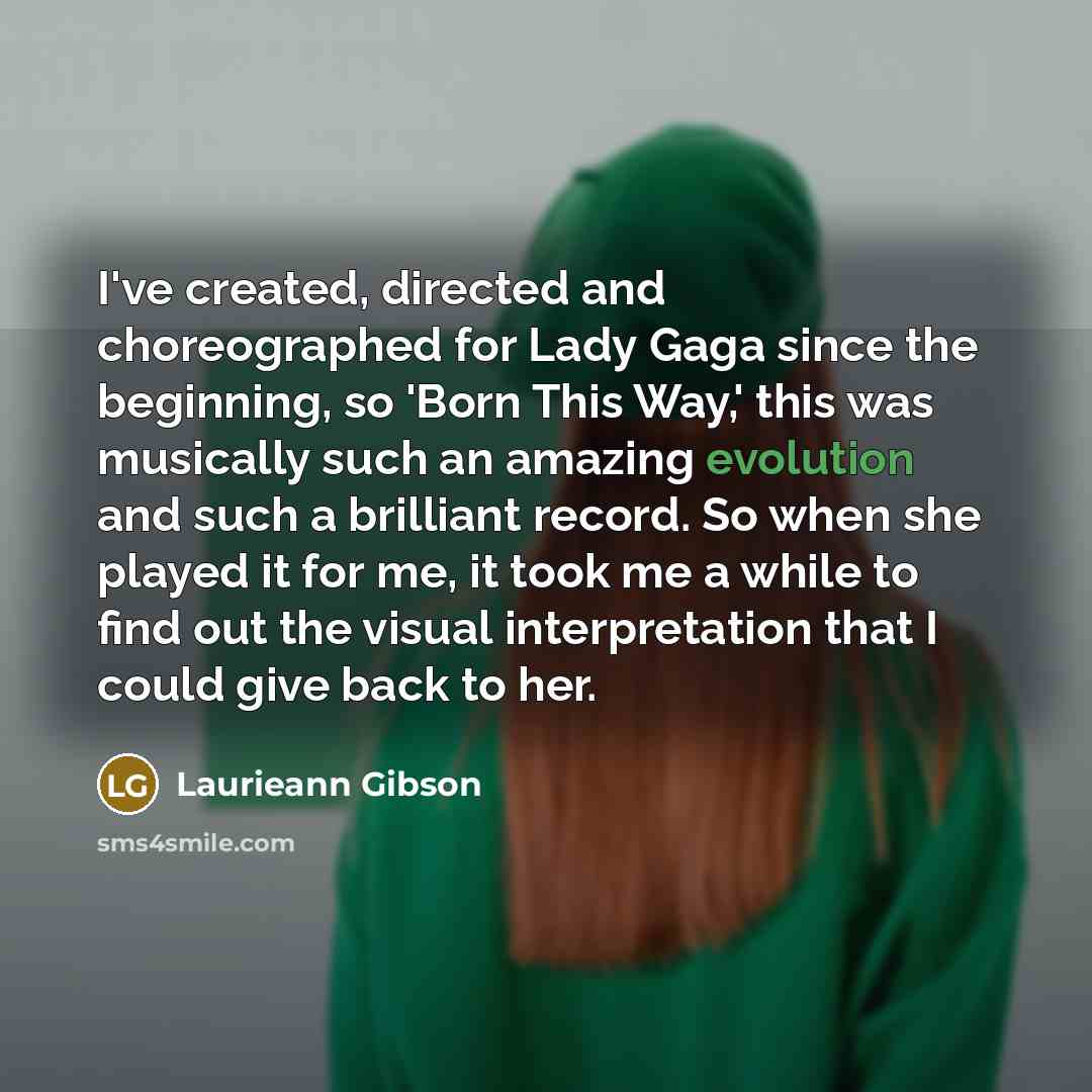“I've created, directed and choreographed for Lady Gaga since the…” quote by Laurieann Gibson