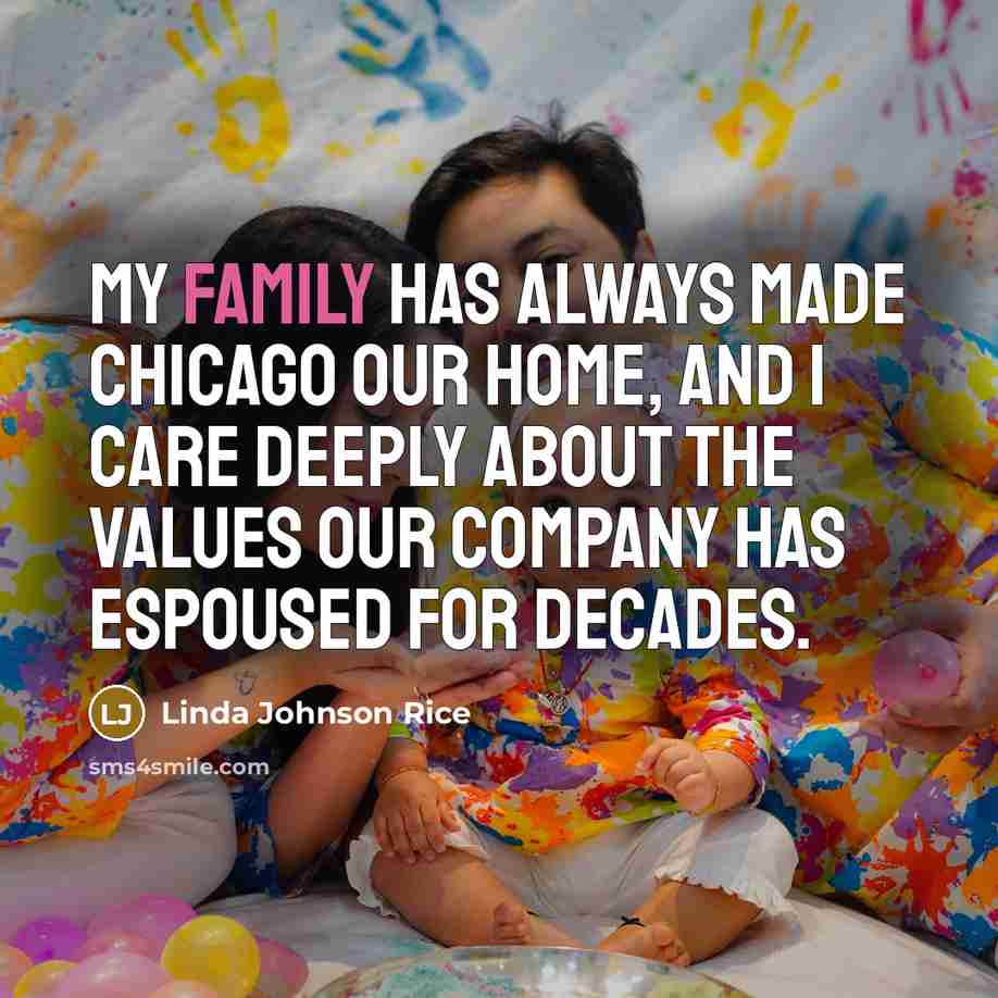 “My family has always made Chicago our home, and I…” quote by Linda Johnson Rice