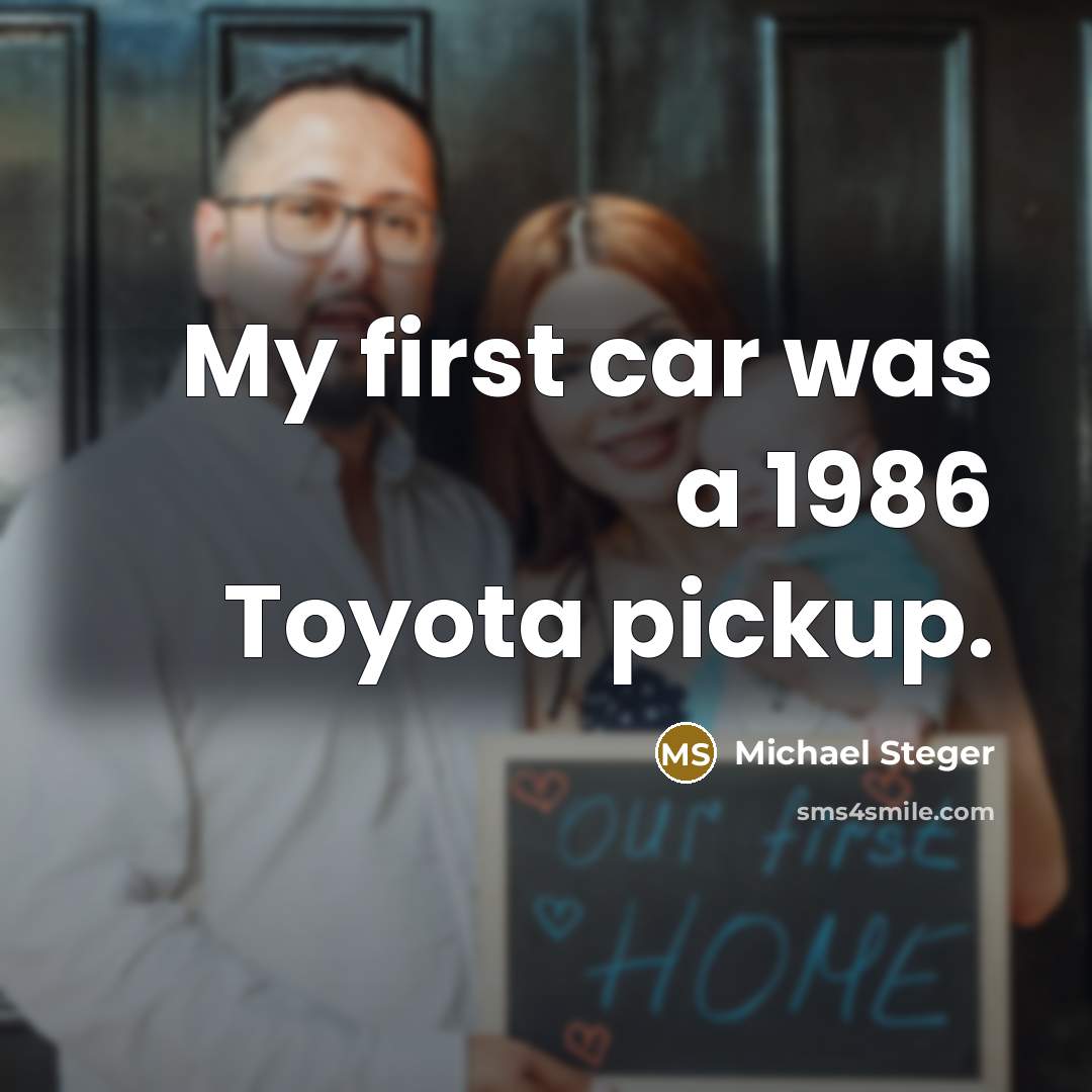 “My first car was a 1986 Toyota pickup.…” quote by Michael Steger