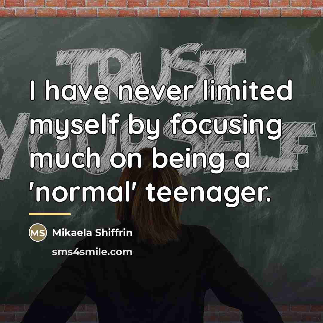 “I have never limited myself by focusing much on being…” quote by Mikaela Shiffrin