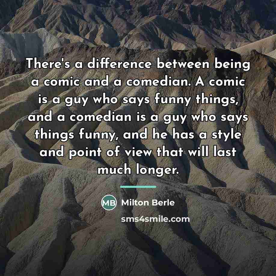 “There's a difference between being a comic and a comedian.…” quote by Milton Berle