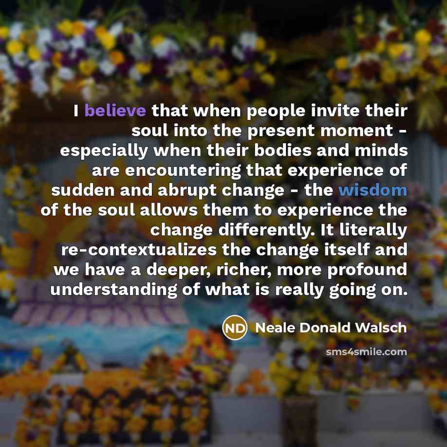 “I believe that when people invite their soul into the…” quote by Neale Donald Walsch