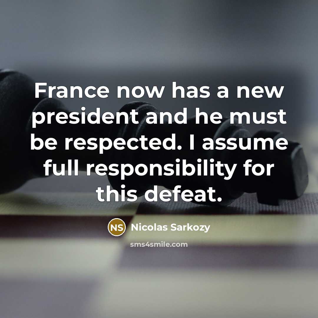 “France now has a new president and he must be…” quote by Nicolas Sarkozy