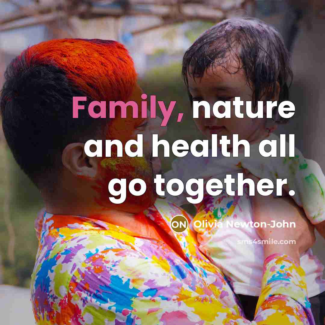 “Family, nature and health all go together.…” quote by Olivia Newton-John