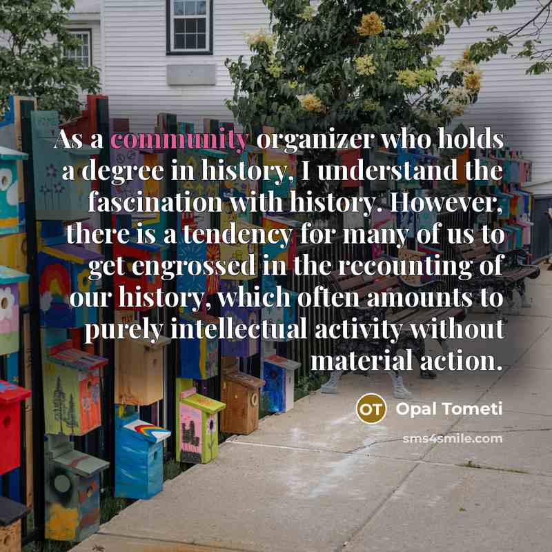 “As a community organizer who holds a degree in history,…” quote by Opal Tometi