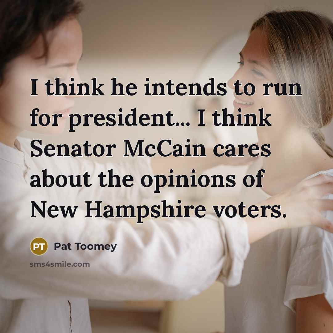 “I think he intends to run for president... I think…” quote by Pat Toomey