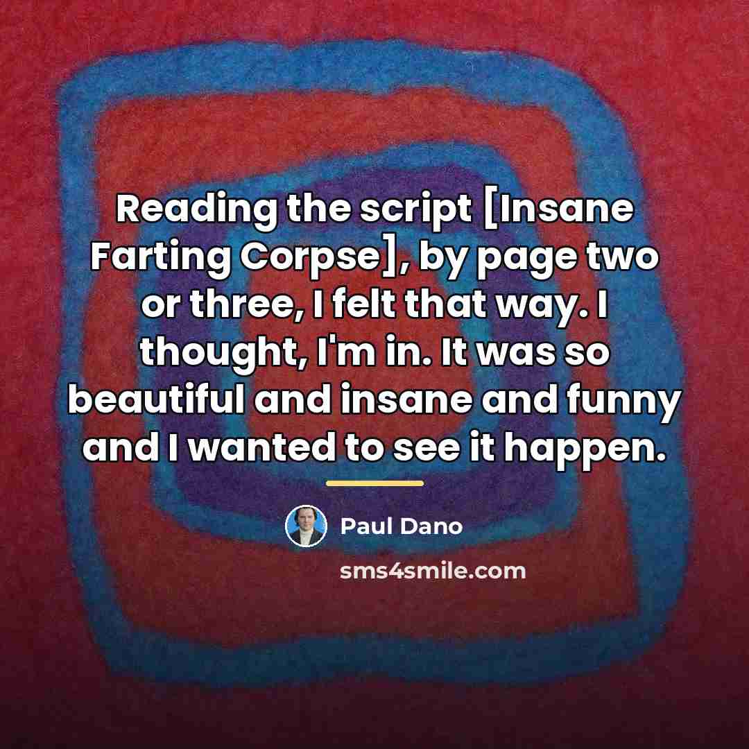 “Reading the script [Insane Farting Corpse], by page two or…” quote by Paul Dano
