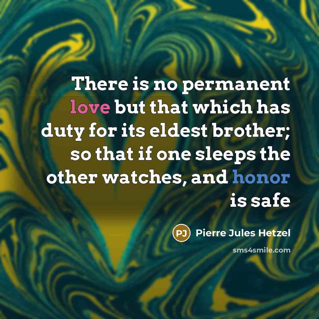 “There is no permanent love but that which has duty…” quote by Pierre Jules Hetzel