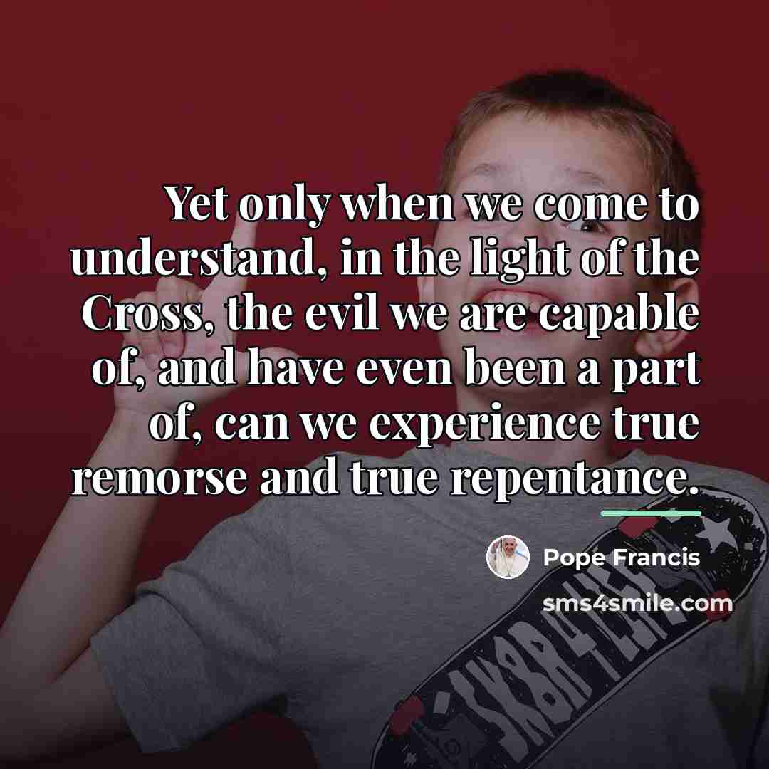 “Yet only when we come to understand, in the light…” quote by Pope Francis