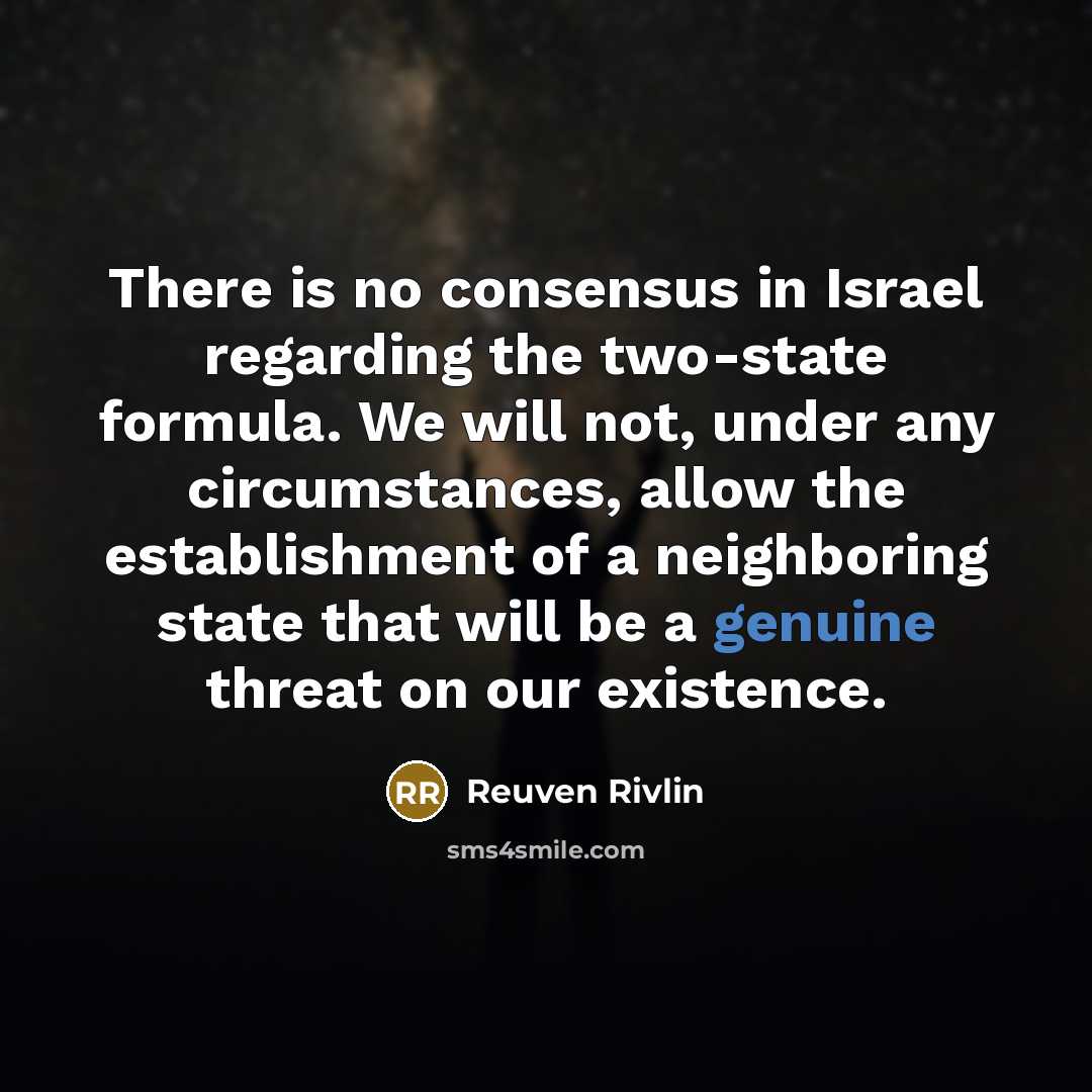 “There is no consensus in Israel regarding the two-state formula.…” quote by Reuven Rivlin
