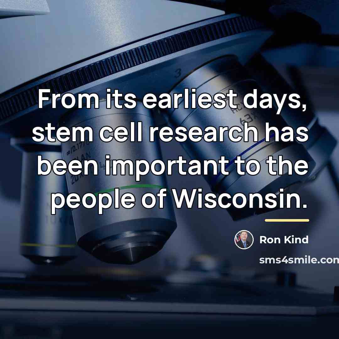 “From its earliest days, stem cell research has been important…” quote by Ron Kind