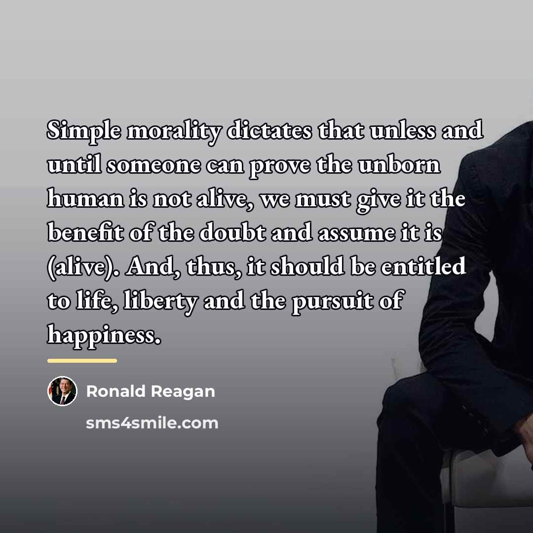 “Simple morality dictates that unless and until someone can prove…” quote by Ronald Reagan