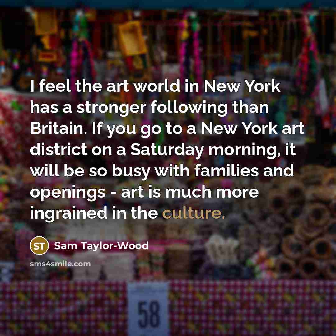 “I feel the art world in New York has a…” quote by Sam Taylor-Wood