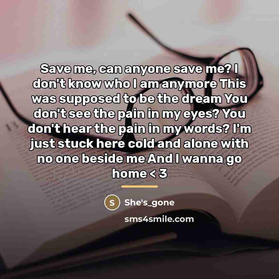 “Save me, can anyone save me? I don't know who…” quote by She's_gone