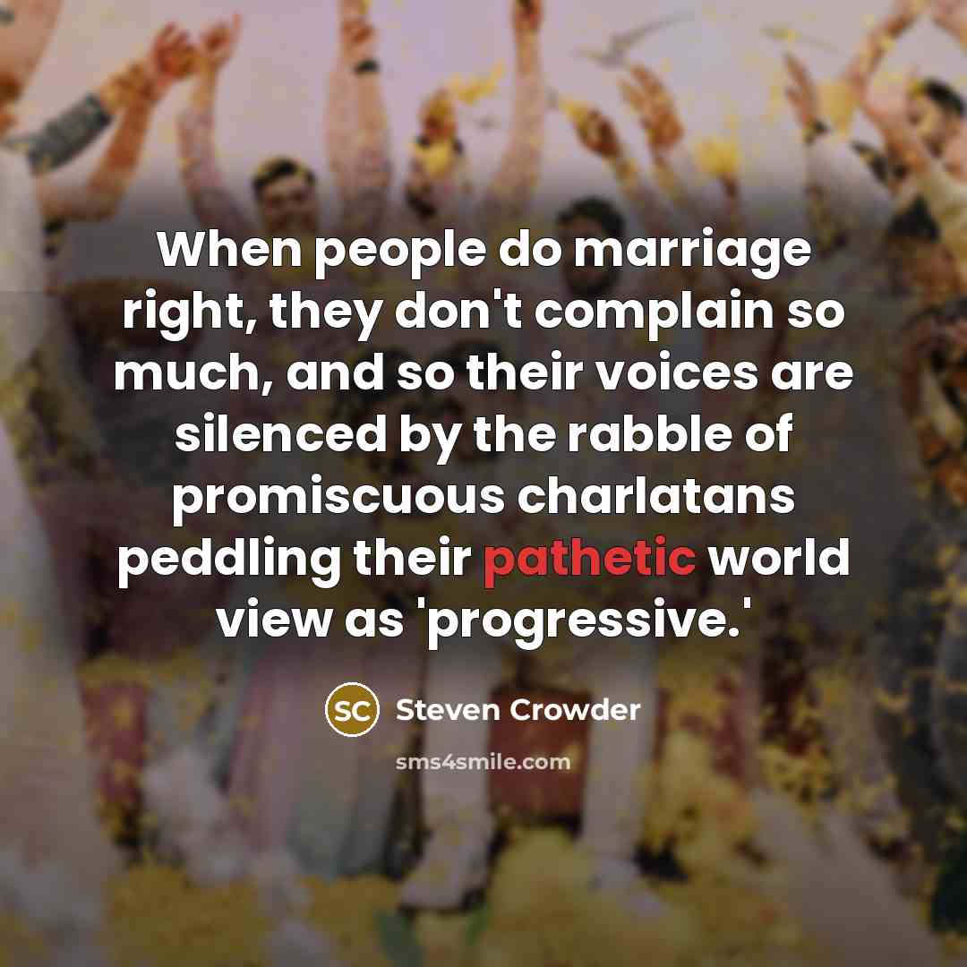 “When people do marriage right, they don't complain so much,…” quote by Steven Crowder