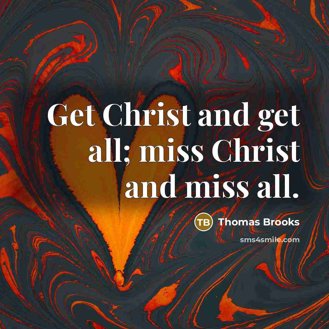 “Get Christ and get all; miss Christ and miss all.…” quote by Thomas Brooks