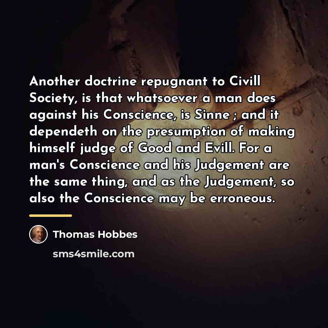 “Another doctrine repugnant to Civill Society, is that whatsoever a…” quote by Thomas Hobbes