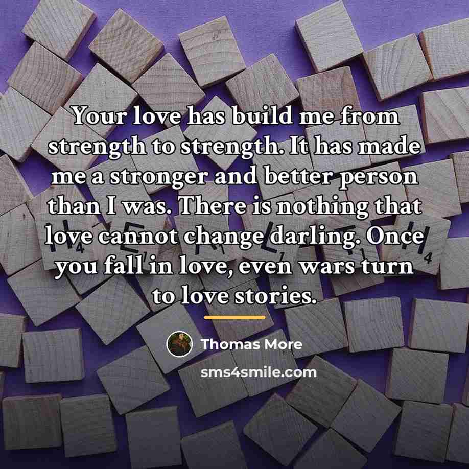 “Your love has build me from strength to strength. It…” quote by Thomas More