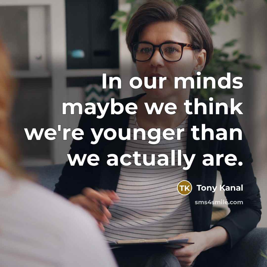 “In our minds maybe we think we're younger than we…” quote by Tony Kanal