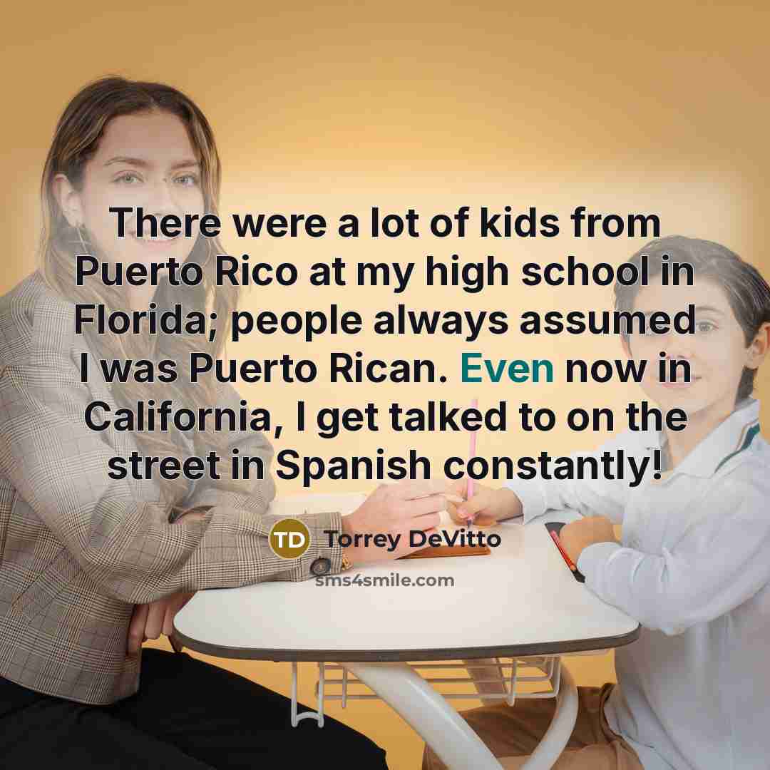 “There were a lot of kids from Puerto Rico at…” quote by Torrey DeVitto