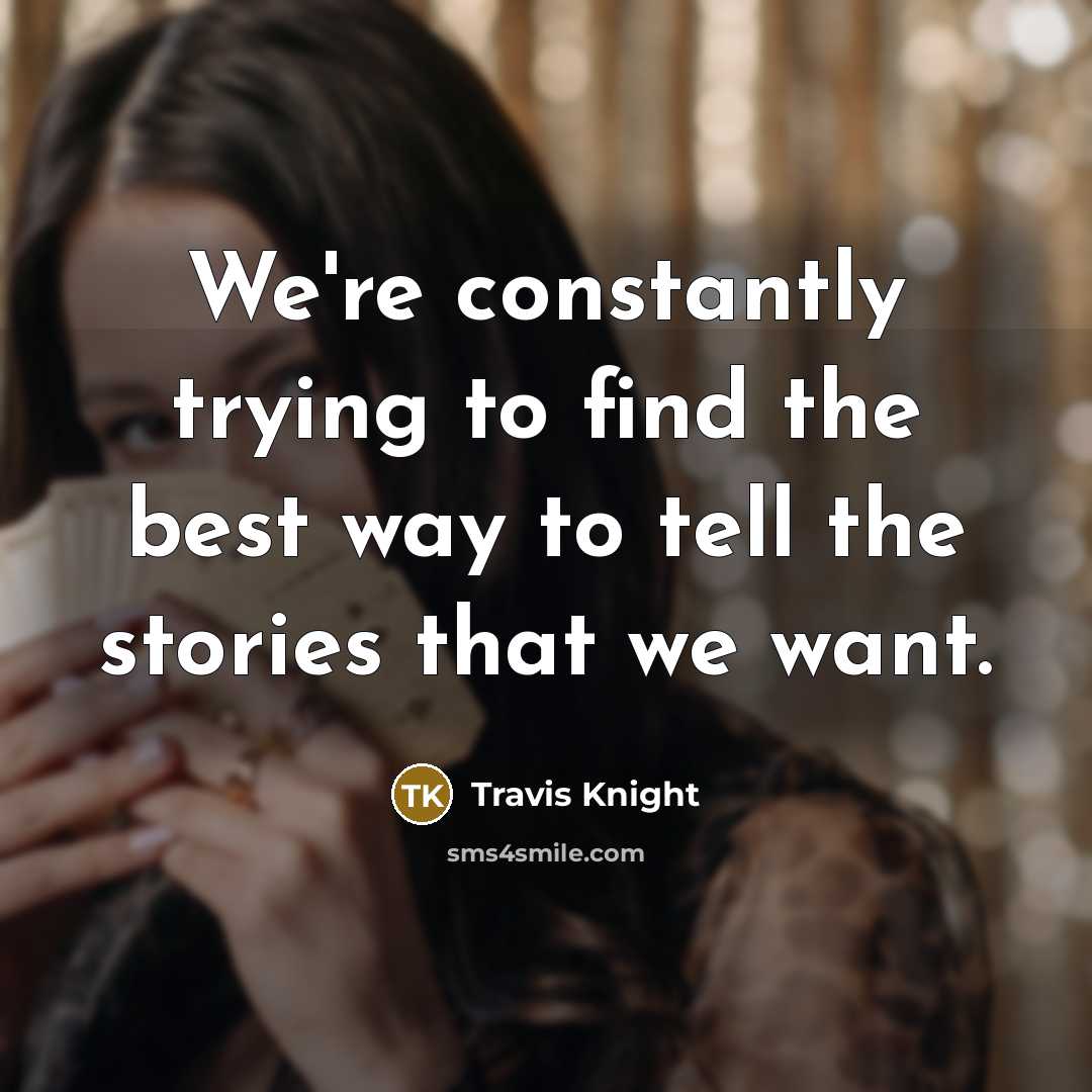 “We're constantly trying to find the best way to tell…” quote by Travis Knight