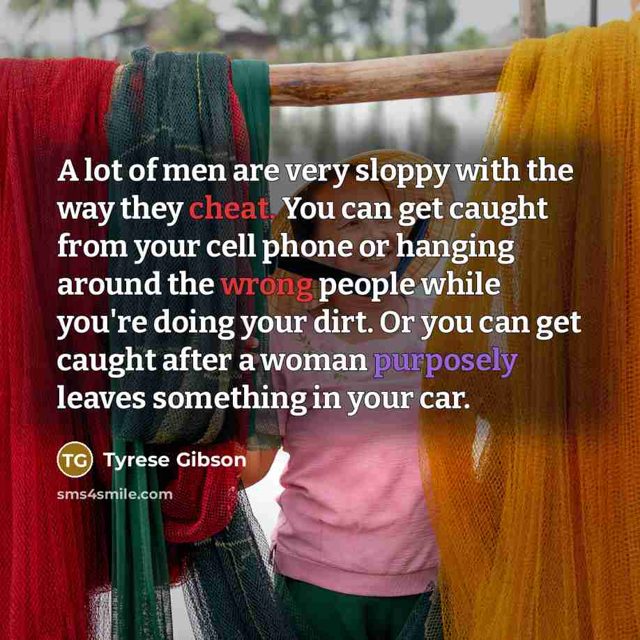 “A lot of men are very sloppy with the way…” quote by Tyrese Gibson