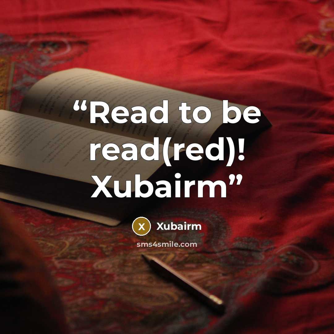 “Read to be read(red)! Xubairm” quote by Xubairm