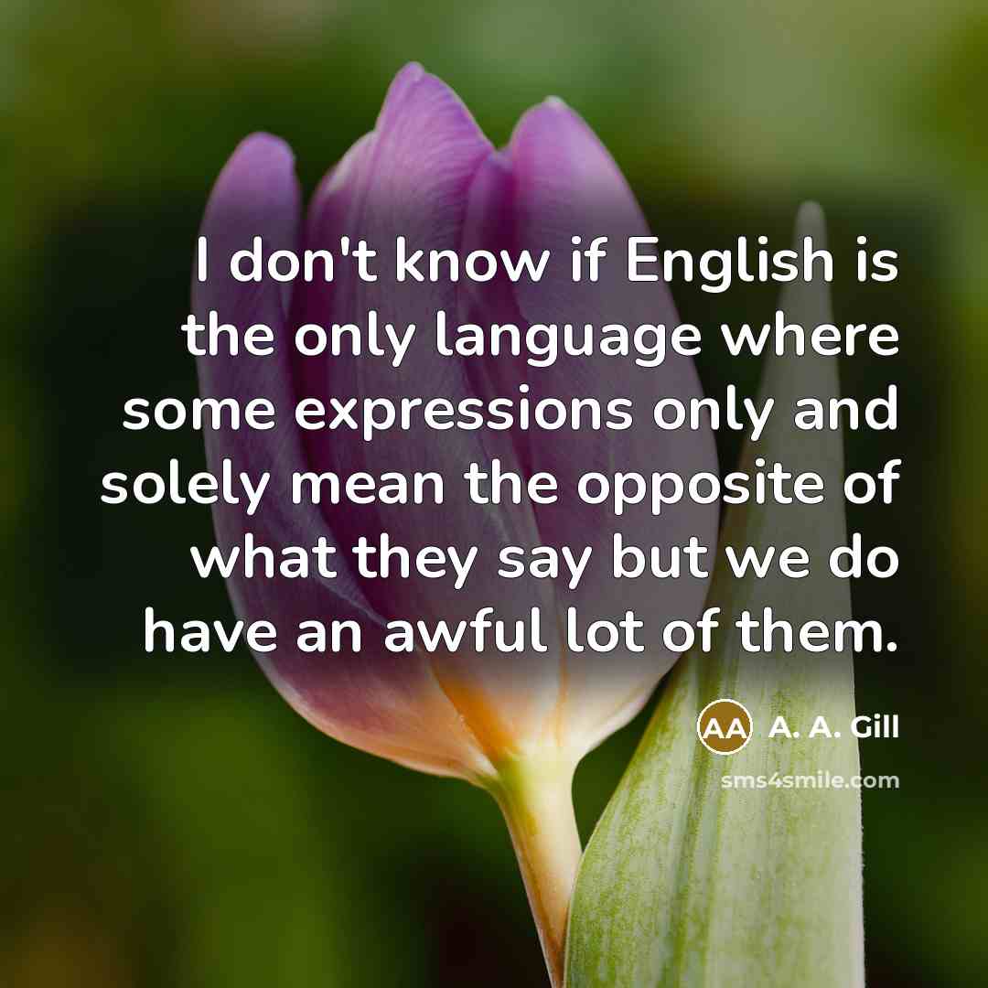 “I don't know if English is the only language where…” quote by A. A. Gill