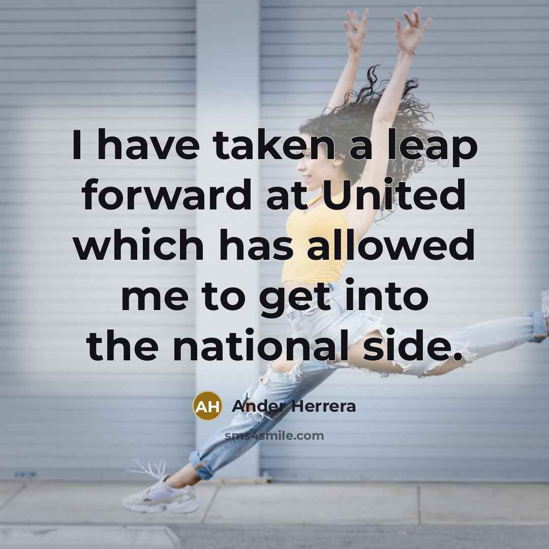 “I have taken a leap forward at United which has…” quote by Ander Herrera
