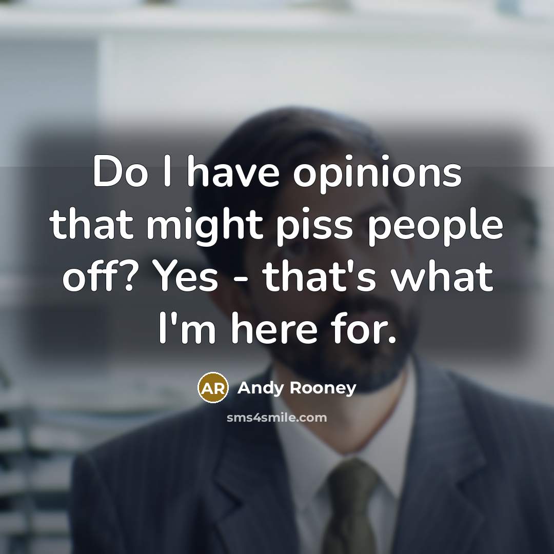 “Do I have opinions that might piss people off? Yes…” quote by Andy Rooney