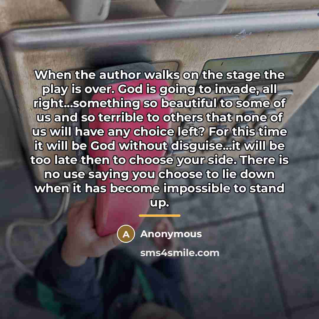 “When the author walks on the stage the play is…” quote by Anonymous