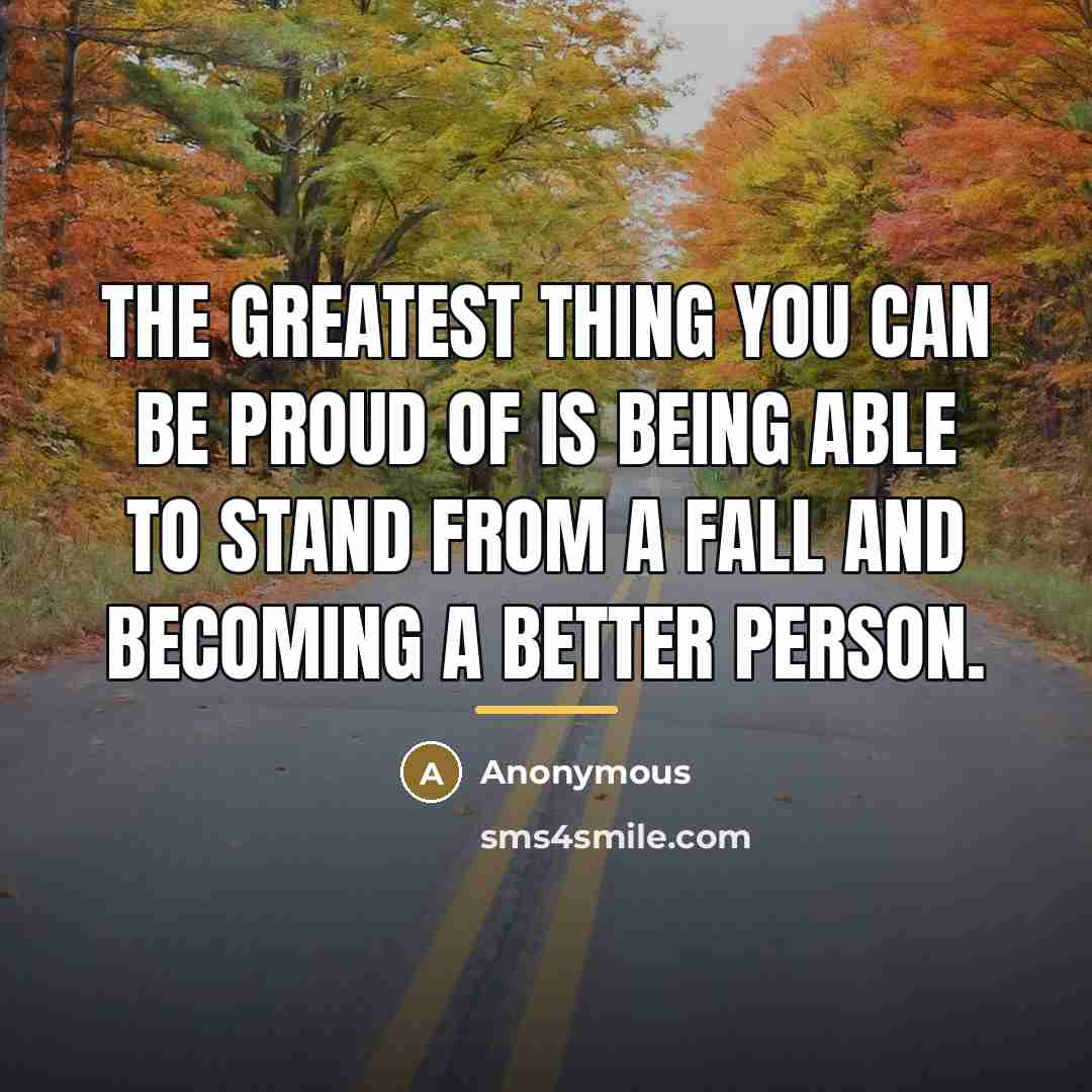 “The greatest thing you can be proud of is being…” quote by Anonymous