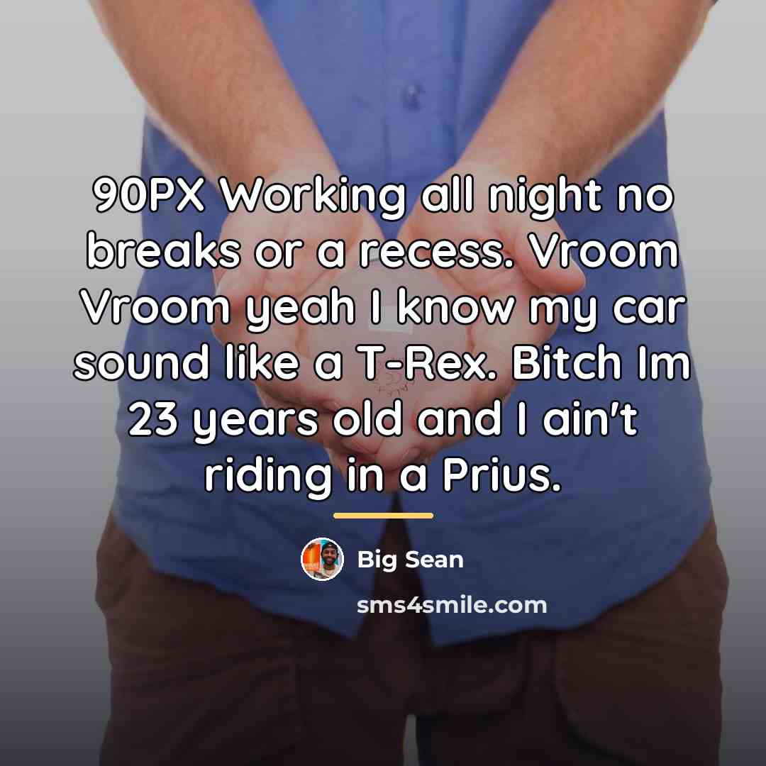 “90PX Working all night no breaks or a recess. Vroom…” quote by Big Sean
