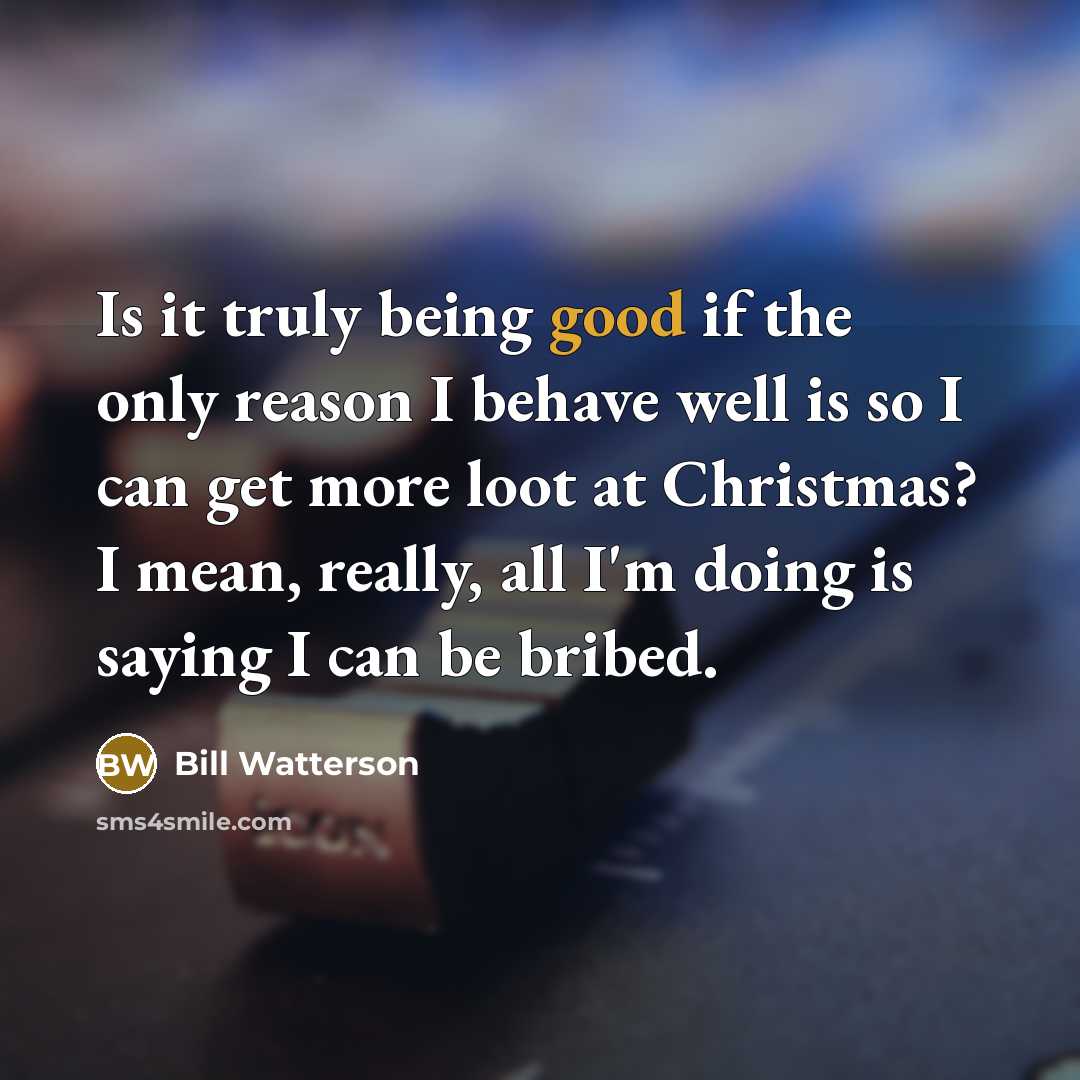 “Is it truly being good if the only reason I…” quote by Bill Watterson