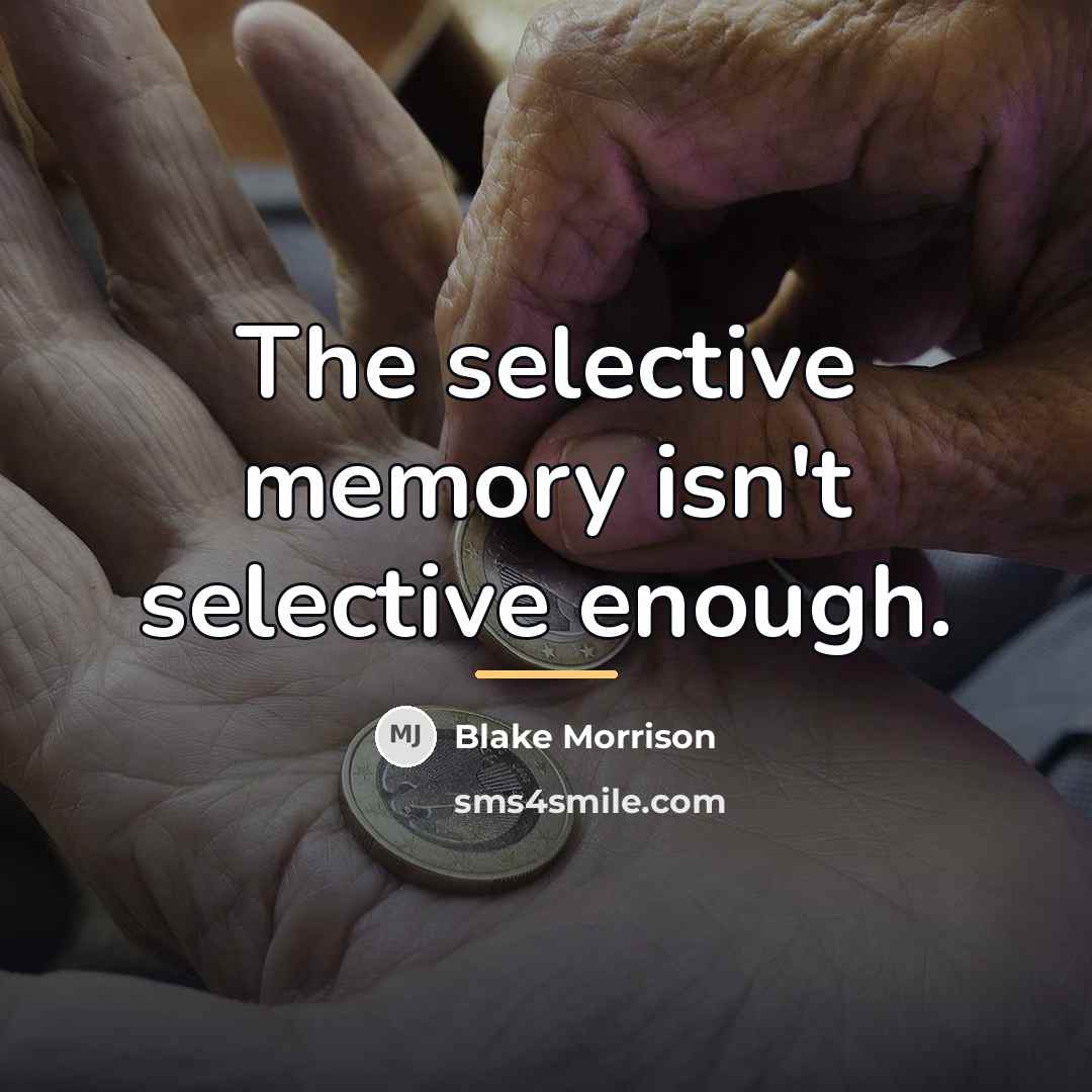 “The selective memory isn't selective enough.…” quote by Blake Morrison