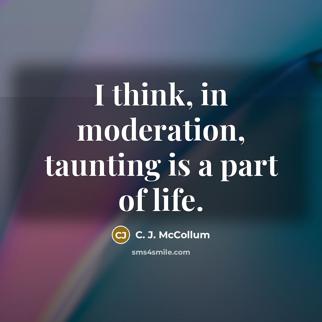 “I think, in moderation, taunting is a part of life.…” quote by C. J. McCollum