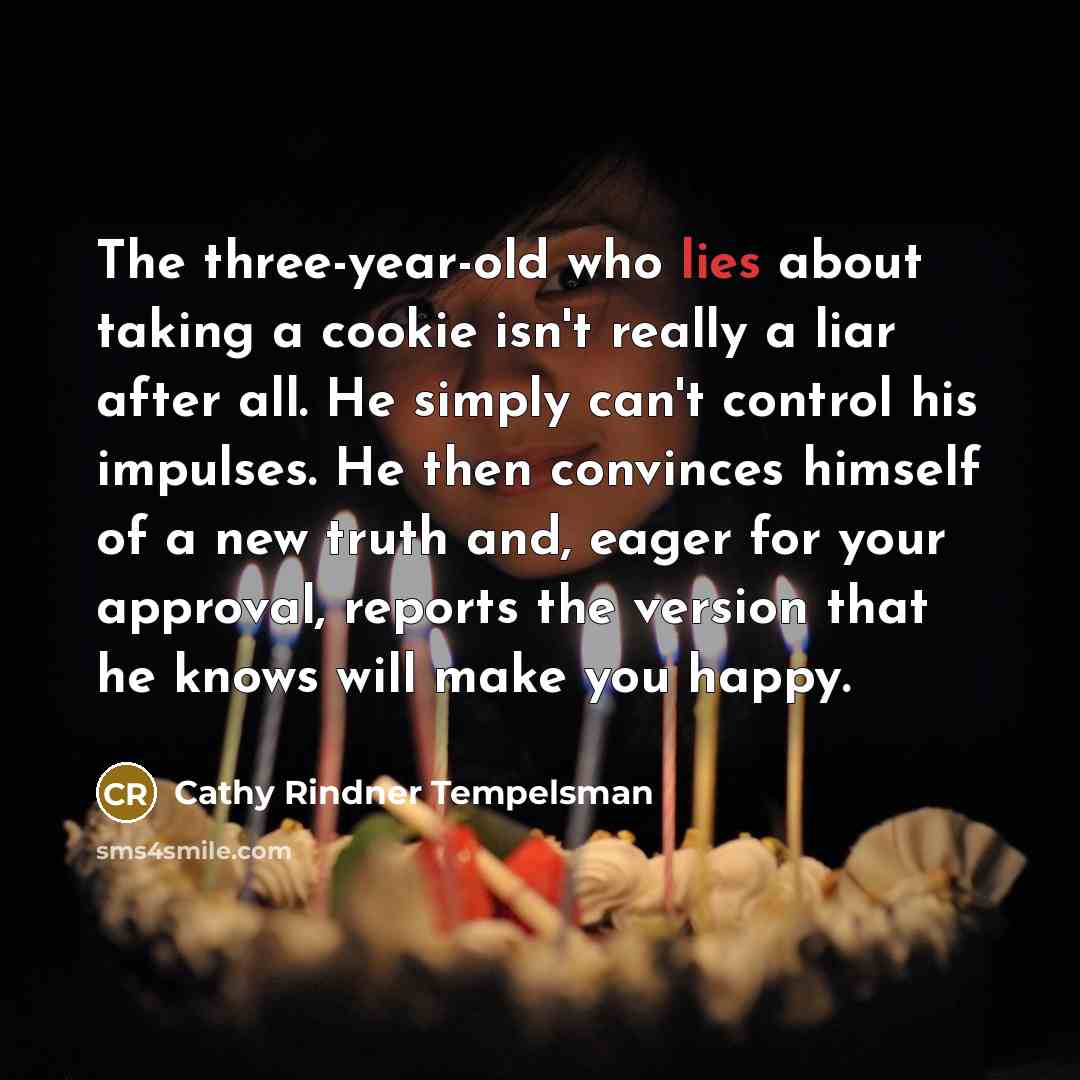 “The three-year-old who lies about taking a cookie isn't really…” quote by Cathy Rindner Tempelsman
