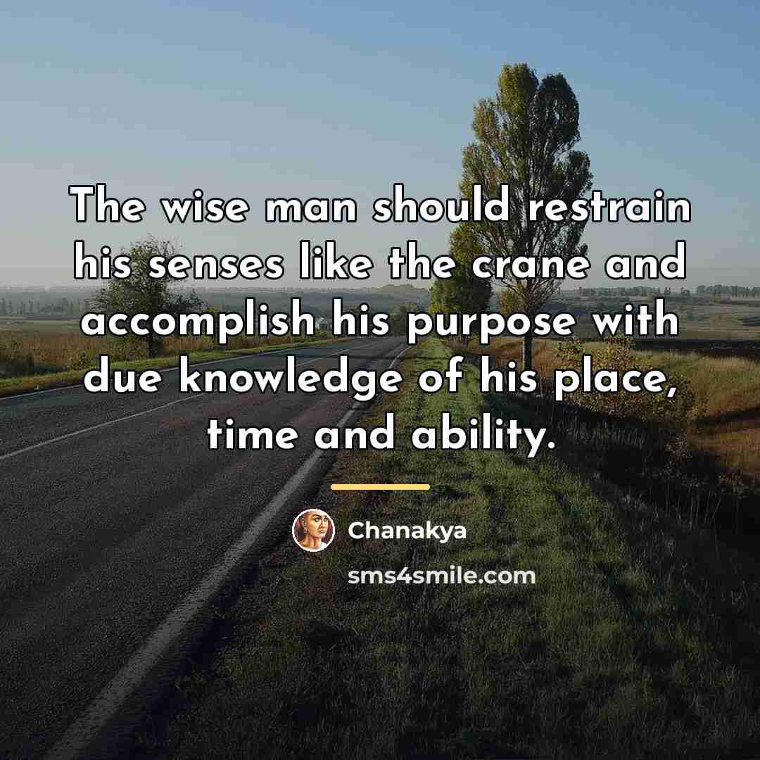 “The wise man should restrain his senses like the crane…” quote by Chanakya