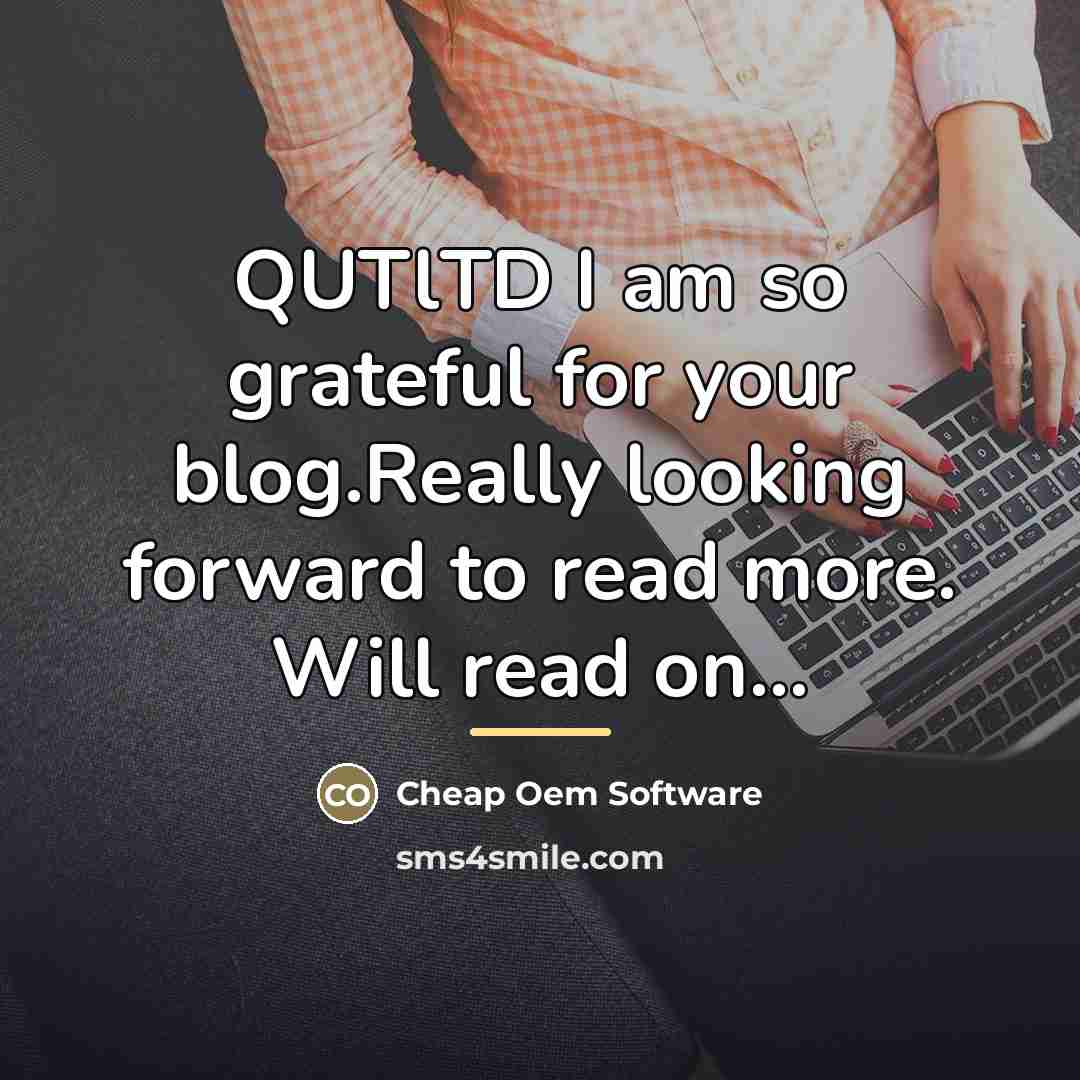 “QUTlTD I am so grateful for your blog.Really looking forward…” quote by Cheap Oem Software