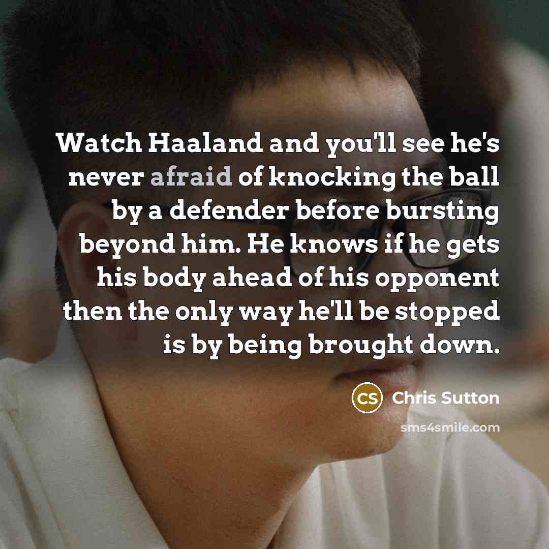 “Watch Haaland and you'll see he's never afraid of knocking…” quote by Chris Sutton