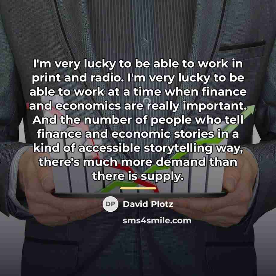 “I'm very lucky to be able to work in print…” quote by David Plotz