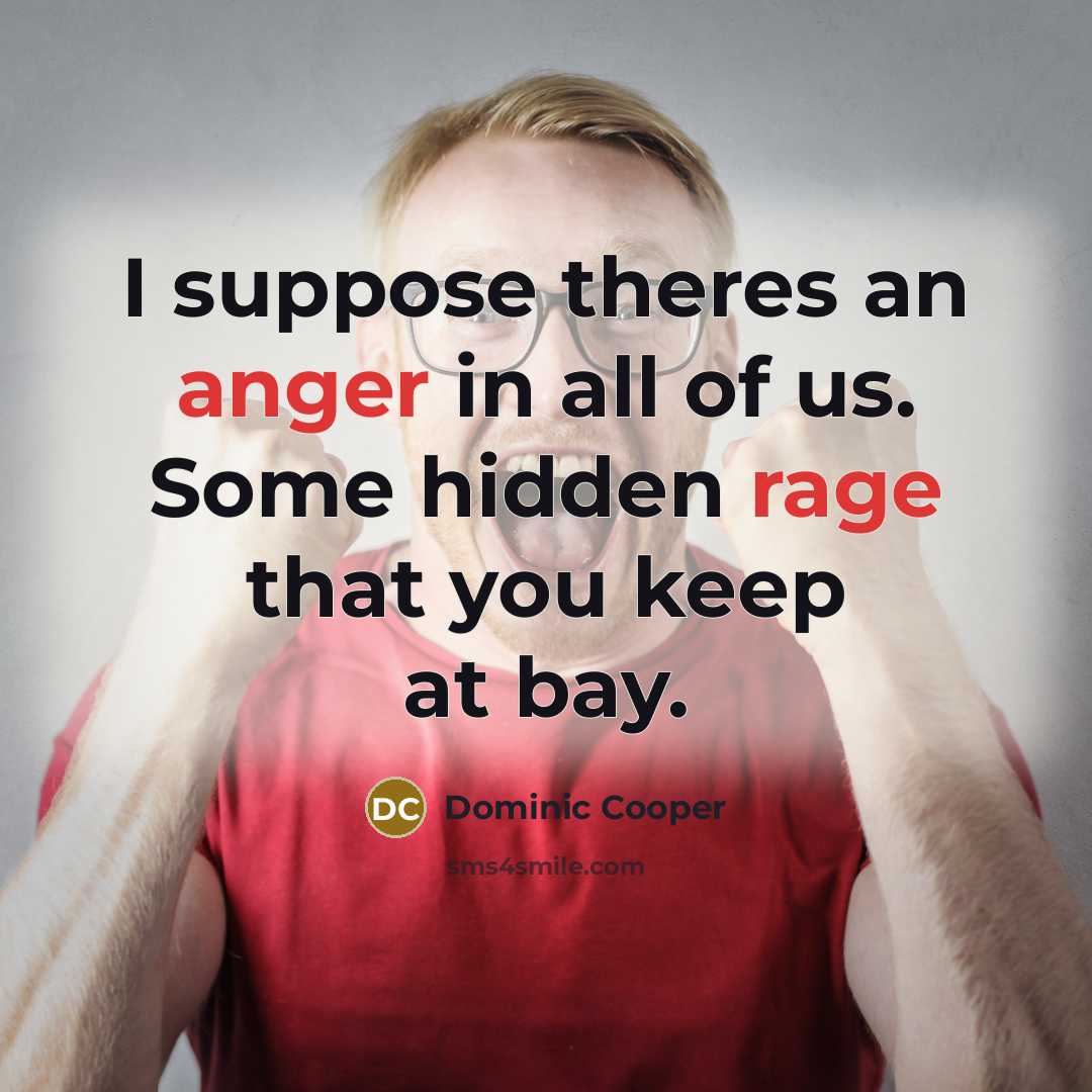 “I suppose theres an anger in all of us. Some…” quote by Dominic Cooper