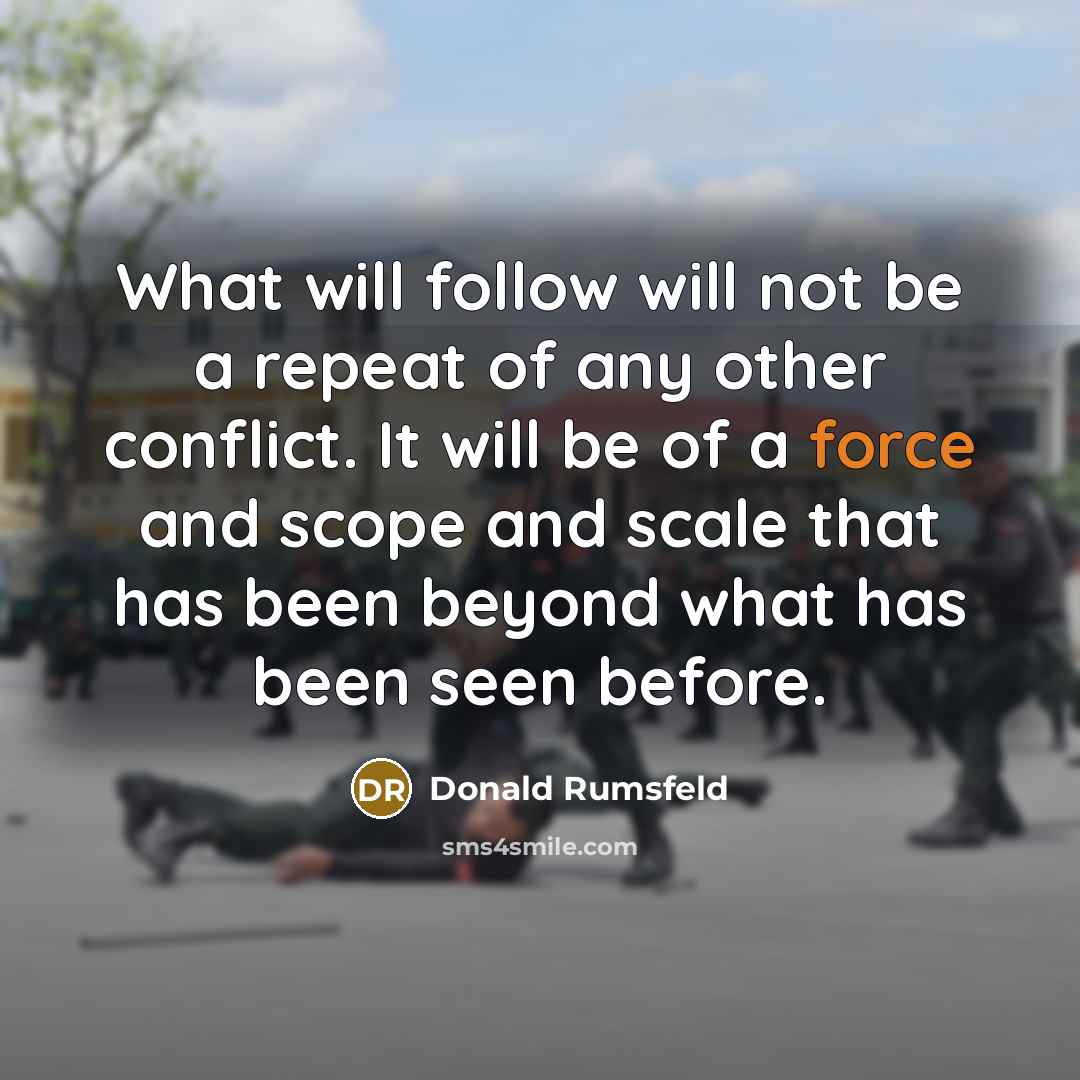 “What will follow will not be a repeat of any…” quote by Donald Rumsfeld