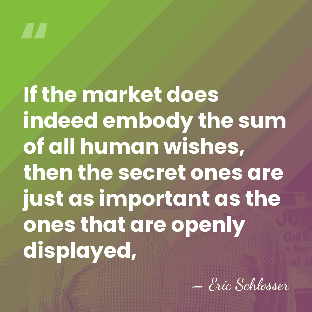 If the market does indeed embody the sum of all human wishes,&hellip; - Eric Schlosser